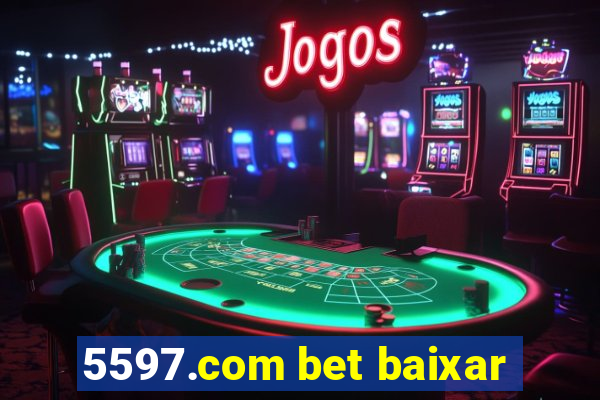 5597.com bet baixar